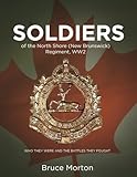  SOLDIERS of the North Shore (New Brunswick) Regiment, WW2: Who They Were and the Battles They Fought