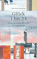 Gluck 1 Bis 24: Weihnachtsgeschichten Der Gegenwart 3290178358 Book Cover