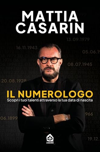 Il numerologo. Scopri i tuoi talenti attraverso la tua data di nascita