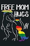  Free Mom Hugs LGBT Pride Mama Dinosaur Rex Gift: Notebook Planner - 6x9 inch Daily Planner Journal, To Do List Notebook, Daily Organizer, 114 Pages