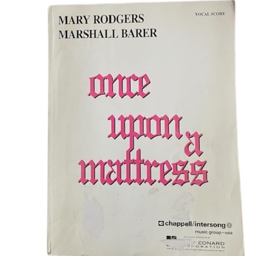 Once Upon a Mattress Broadway - Musical Songbook | Mary Rodgers Vocal Score Collection for Voice Students Teachers and Performers | Complete Vocal Score with Piano Accompaniment for Study Rehearsal