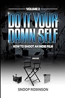 How to shoot an Indie Film: Do it Your Damn Self B0D7BV3PQR Book Cover