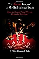 The Secret Diary of an All-Girl Blackjack Team: How to Count Your Way to Financial Freedom 1519763565 Book Cover
