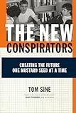The New Conspirators: Creating the Future One Mustard Seed at a Time