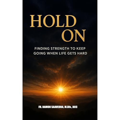 Hold On: Finding Strength to Keep Going When Life Gets Hard Audiolibro Por Ramon Saavedra arte de portada