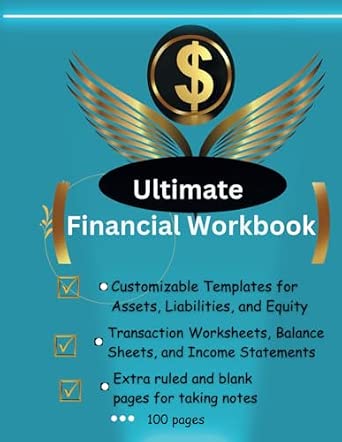 Ultimate Financial Workbook: Your Comprehensive Guide to Managing Transactions, Balance Sheets ...