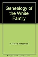 Genealogy of the White Family 0832899208 Book Cover