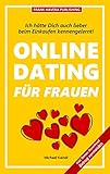 Ich hätte Dich auch lieber beim Einkaufen kennengelernt: Online-Dating für Frauen. Wie auch Sie online Ihren persönlichen Mr. Right finden. (Schlank und schnell gelesen)