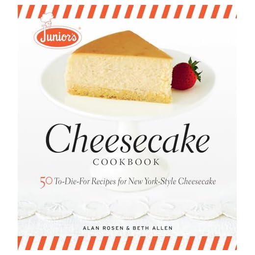 Junior's Cheesecake Cookbook: 50 To-Die-For Recipes for New York-Style Cheesecake