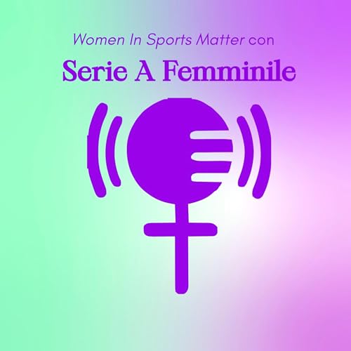 Serie A Femminile - Il recap delle ultime giornate