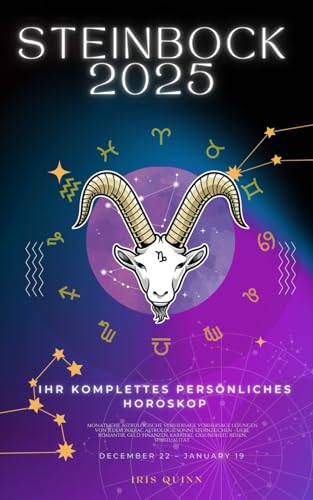Ihr Komplettes Persönliches Steinbock Horoskop 2025: Monatliche astrologische Vorhersagen für jedes Sternzeichen der Astrologie – Liebe, Romantik, ... (2025 Kosmischer Navigator) (German Edition)