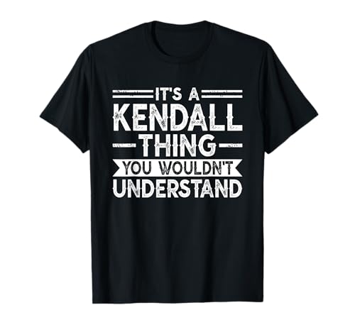 It's A Kendall Thing You Wouldn't Understand Family Name Camiseta