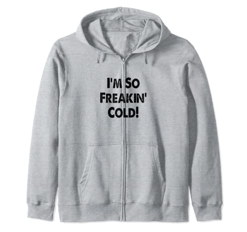 I'm So Cold - Regalo de invierno divertido y frío para congelar Sudadera con Capucha