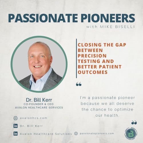 Closing the Gap Between Precision Testing and Better Patient Outcomes with Dr. Bill Kerr