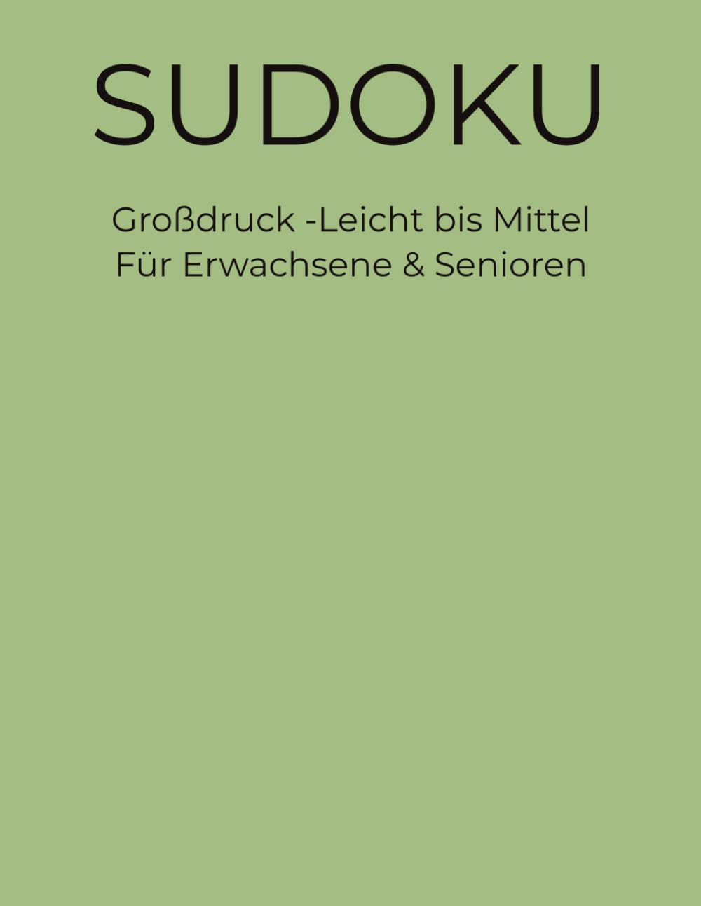 Sudoku - Großdruck leicht bis mittel: 100 Rätsel für Erwachsene & Senioren