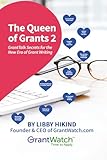 The Queen of Grants 2: GrantTalk Secrets for the New Era of Grant Writing