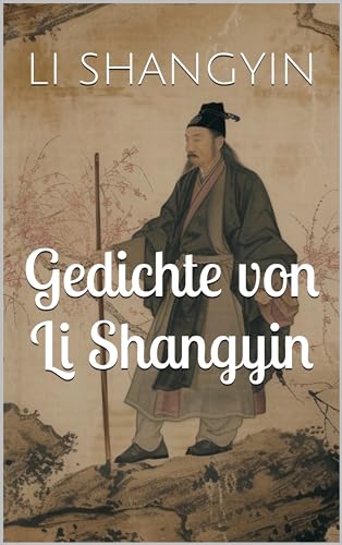 Gedichte von Li Shangyin (German Edition)