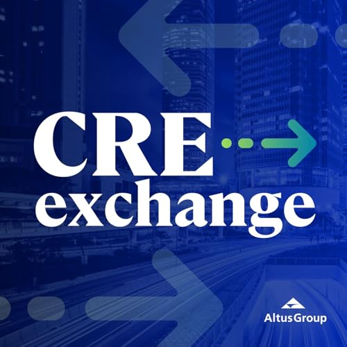CRE Exchange: Commercial Real Estate, Property Valuations, Real Estate Analytics and Property Tax Podcast Por Altus Group arte de portada
