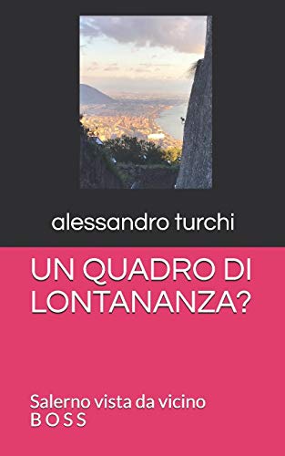 UN QUADRO DI LONTANANZA?: Salerno vista da vicino (B O S S) (Italian Edition)
