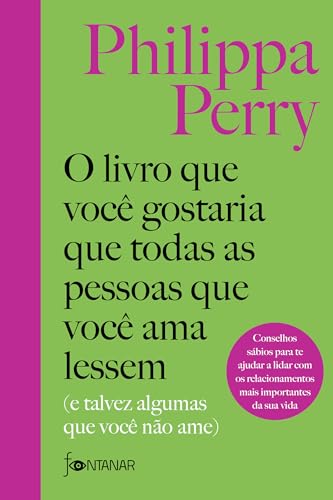 O livro que você gostaria que todas as pessoas que você ama lessem: (e talvez algumas que você não ame)