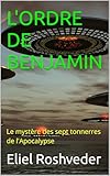  L\'ORDRE DE BENJAMIN: Le mystère des sept tonnerres de l\'Apocalypse (Méditation, ésotérisme et Kabbale t. 10)
