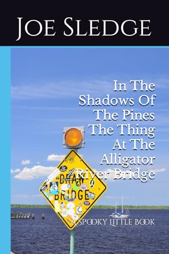 In The Shadows Of The Pines The Thing At The Alligator River Bridge: A Spooky Little Book
