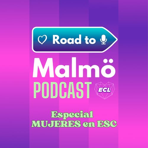 ROAD TO MALM&Ouml; - CAP. 3 ESPECIAL MUJERES EN EUROVISI&Oacute;N