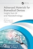 Advanced Materials for Biomedical Devices: Insights from AI and Nanotechnology