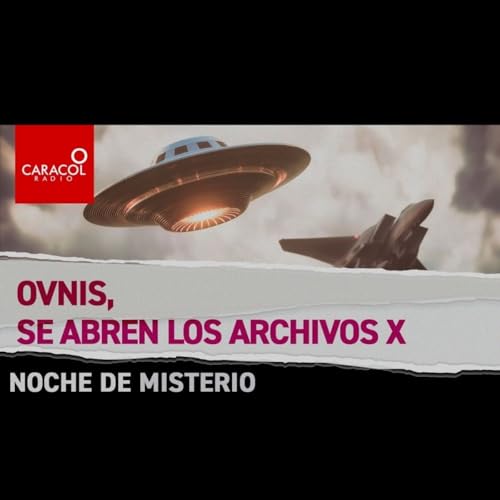 Ovnis, se abren los archivos X