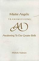 Master Angelic Transmissions: Awakening to Our Greater Birth B000MGFNC2 Book Cover