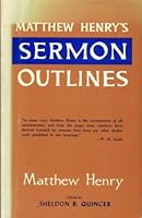MATTHEW HENRY'S SERMON OUTLINES a choice collection of thirty-five model sermons B005E4I6AS Book Cover