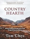 Country Hearth Traditional Scottish Farmhouse Cooking: Hearty Traditional Recipes from Croft, Cottage...