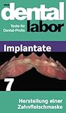 dental hersteller  Herstellung einer Zahnfleischmaske (das dental labor Fachtexte 27)