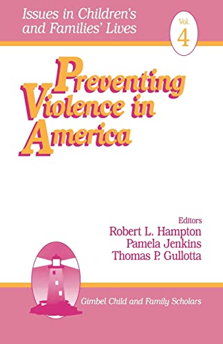 Preventing Violence in America (Issues in Children′s and Families′ Lives)