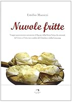 Nuvole fritte. Un viaggio attraverso il ducato della torta fritta, lungo le contrade del gnocco fritto, tra i confini del chissolino e della crescenta 8898689551 Book Cover