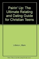 Pairin' Up: The Ultimmate Relating and Dating Guide for Christian Teens 0880706716 Book Cover