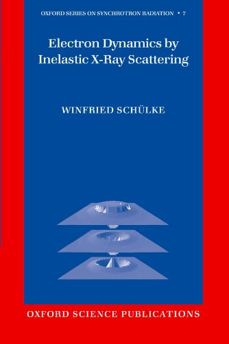 Electron Dynamics by Inelastic X-Ray Scattering (Oxford Series on Synchrotron Radiation Book 7)