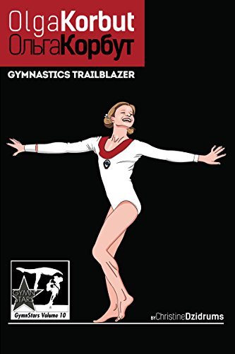 Olga Korbut: Gymnastics Trailblazer: GymnStars Volume 10