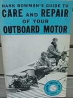 HANK BOWMAN'S GUIDE TO CARE AND REPAIR OF YOUR OUTBOARD MOTOR B000YT6CR2 Book Cover