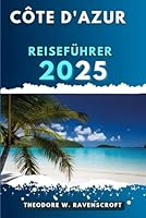 CÔTE D'AZUR REISEFÜHRER: Entdecken Sie die Abenteuer dieses Reiseziels mit Reisetipps. (German Edition) B0F5YL9BHL Book Cover