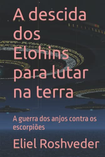 A descida dos Elohins para lutar na terra: A guerra