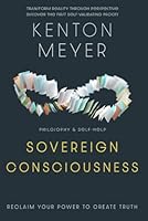 Sovereign Consciousness: Reclaim Your Power to Create Truth B0F65WJTZN Book Cover