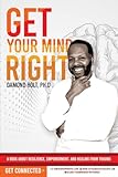 Get Your Mind Right: Heal Your Brain Heal Your Life