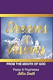 Dreams and Vision: From The Mouth Of God