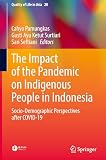 The Impact of the Pandemic on Indigenous People in Indonesia: Socio-Demographic Perspectives after COVID-19 (Quality of Life in Asia, 20)