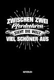Zwischen Zwei Pferdeohren sieht die Welt viel schöner aus - Notizbuch: Lustiges Liniertes Pferde Notizbuch. Tolle Reit Zubehör & Geschenk Idee für Reiterinnen & Reiter.