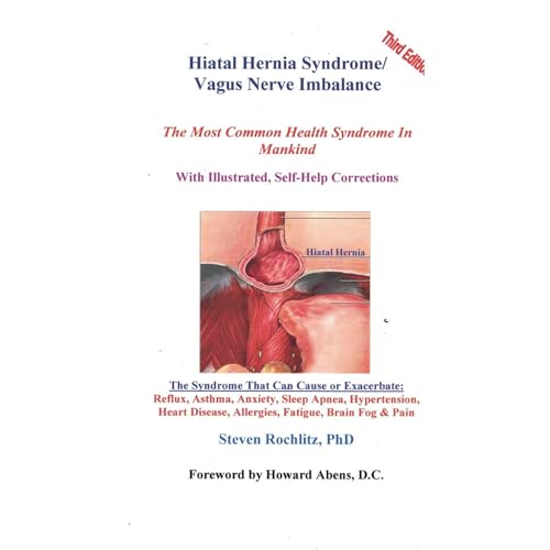 Hiatal Hernia Syndrome/Vagus Nerve Imbalance: The Most Common Health Syndrome In Mankind, 3rd Ed. With illustrated, self-help corrections for the Hiatal Hernia, the Vagus Nerve, and the Diaphragm. by Steven Rochlitz PHD episode artwork
