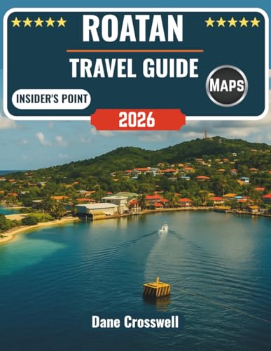 Roatan Travel Guide: Plan the Perfect Roatán Trip with Insider Tips on Diving the Reefs, Dining like a Local, and Hiking Mountain Trails across Honduras’ Bay Islands