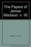 The Papers of James Madison: 27 April 1795-27 March 1797