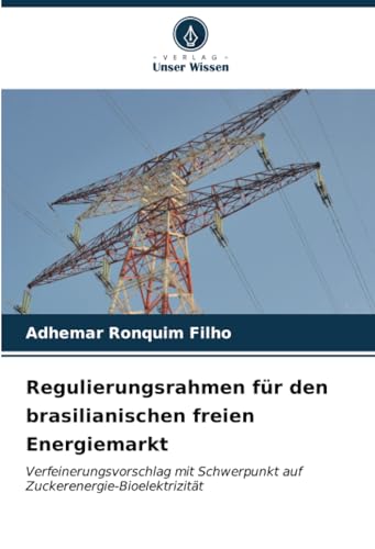 Regulierungsrahmen für den brasilianischen freien Energiemarkt: Verfeinerungsvorschlag mit Schwerpunkt auf Zuckerenergie-Bioelektrizität
